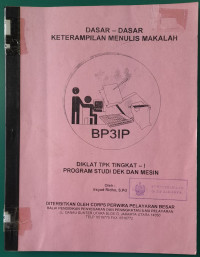 Image of Dasar-Dasar Keterampilan Menulis Makalah (Untuk Diklat TPK-1 Program Studi Dek dan Mesin)